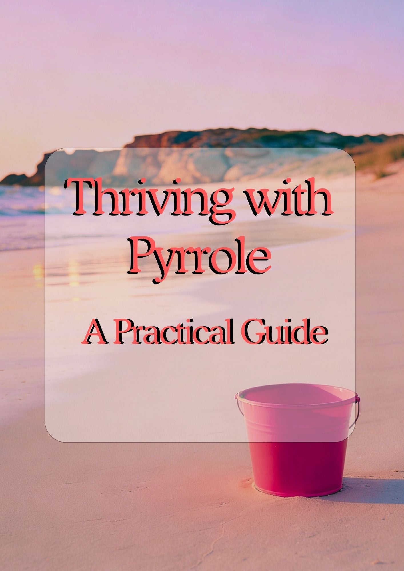*Thriving with Pyrrole : Daily Management for a Better Life*